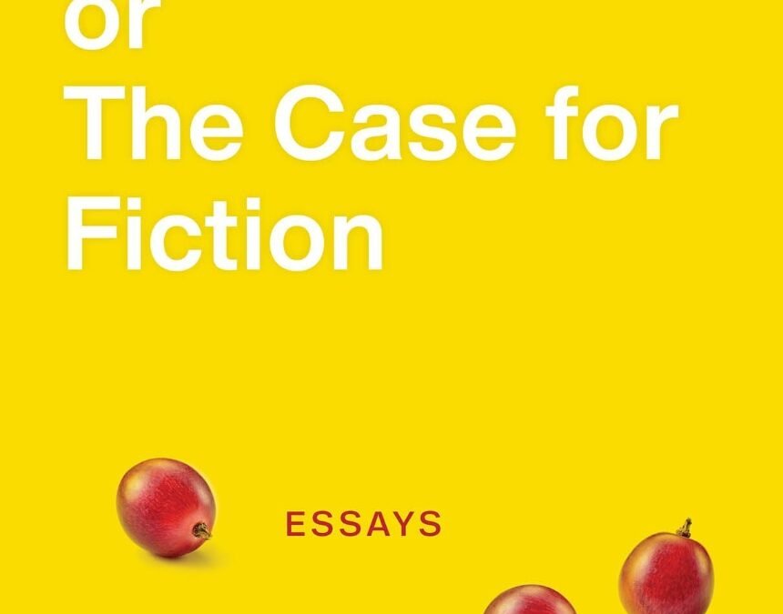 I, Grape; or The Case for Fiction