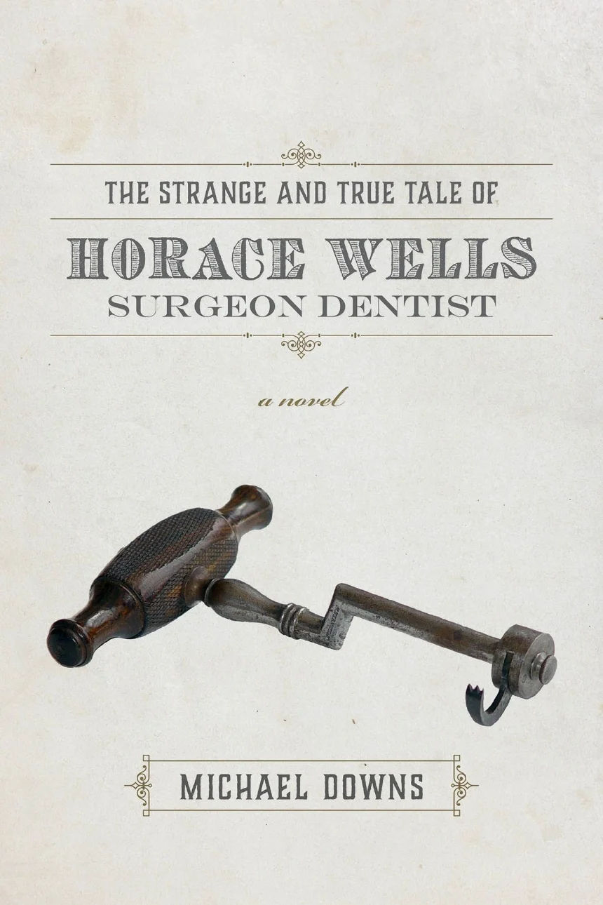 The Strange and True Tale of Horace Wells, Surgeon Dentist